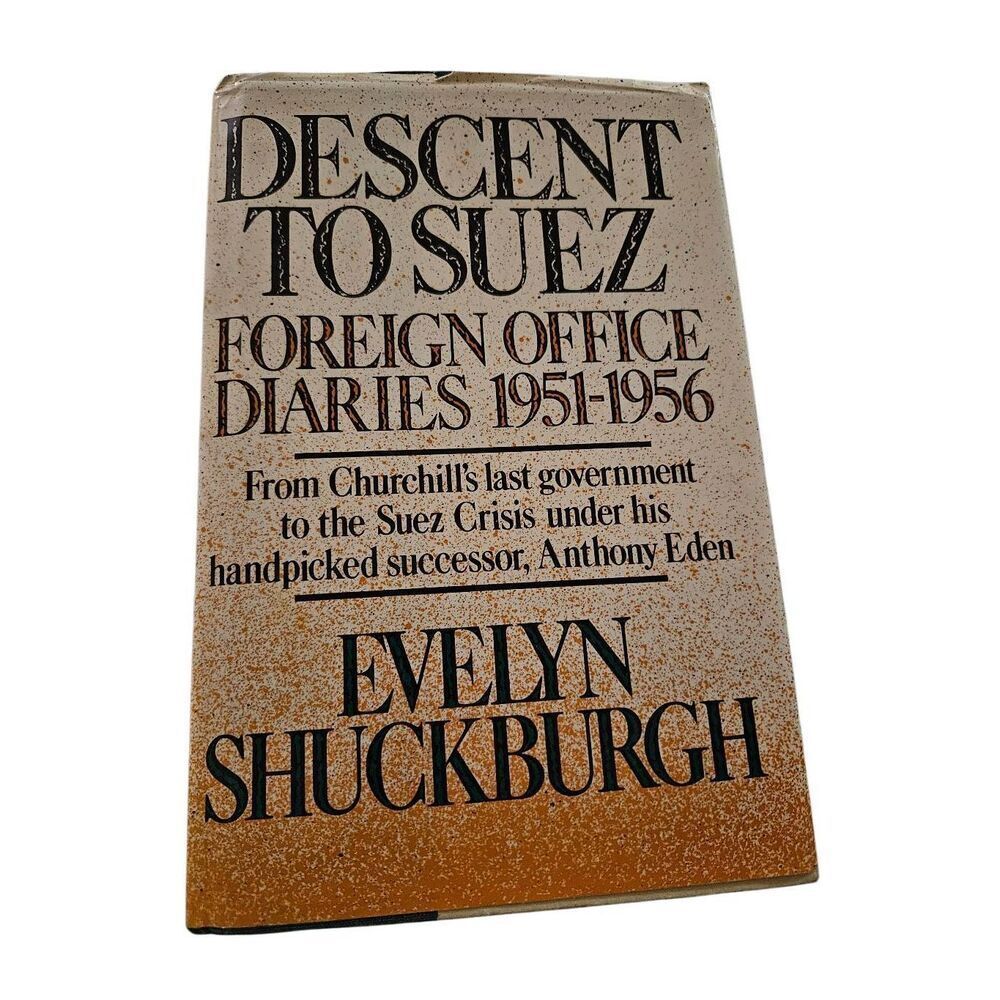 Decent to Suez foreign office diaries 1951-1956 by Evelyn Shuckburgh Norton book